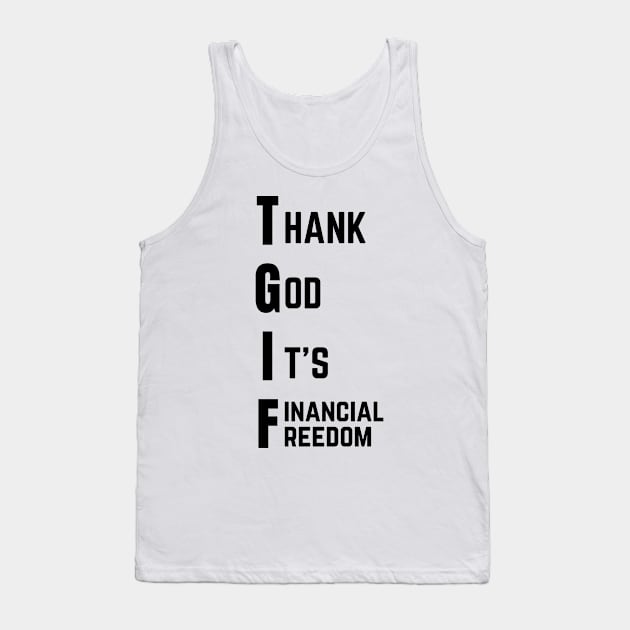 Thank God It's Financial Freedom (Light) Tank Top by Trader Shirts